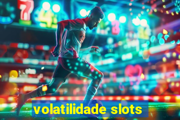 volatilidade slots